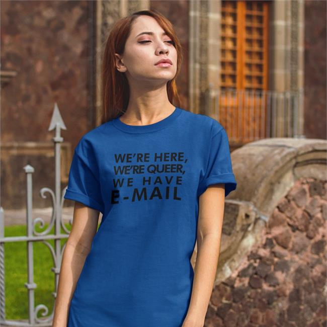 Becca Lewis We're Here We're Queer We Have E-Mail Shirt Beccalew