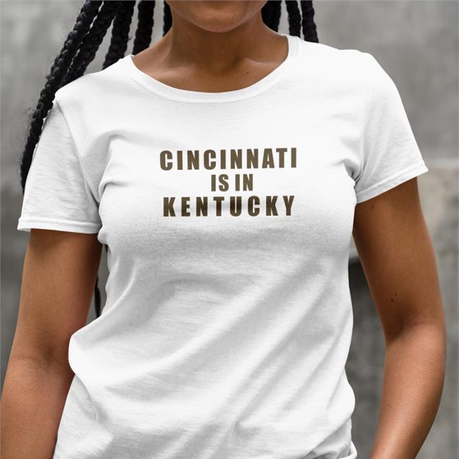 Cincinnati Is In Kentucky Hat