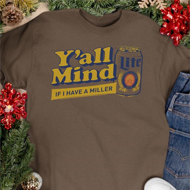 Y'all Mind If I Have A Miller T Shirt