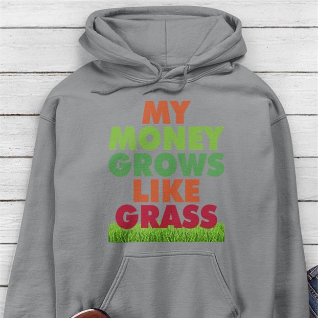 Trending My Money Grows Like Grass Shirt Riley Senpai