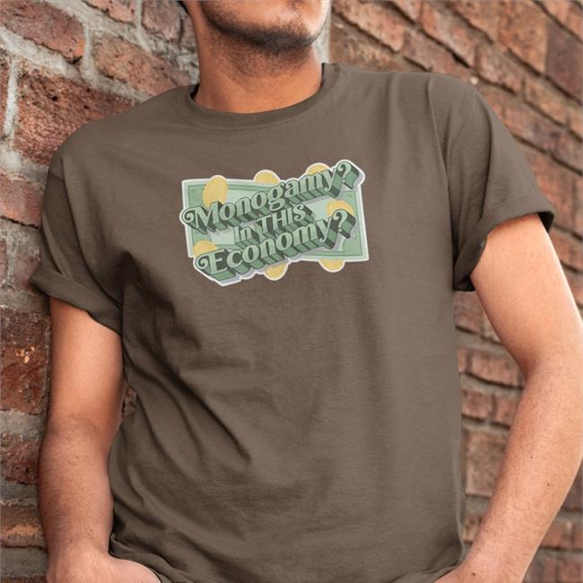 Monogamy In This Economy Shirt Polyamfam Merch Shirts That Go Hard