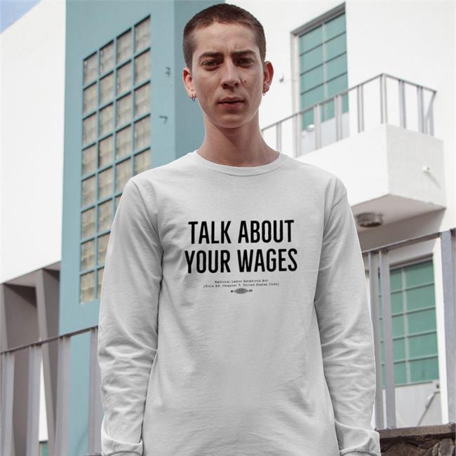 Talk About Your Wages T Shirt