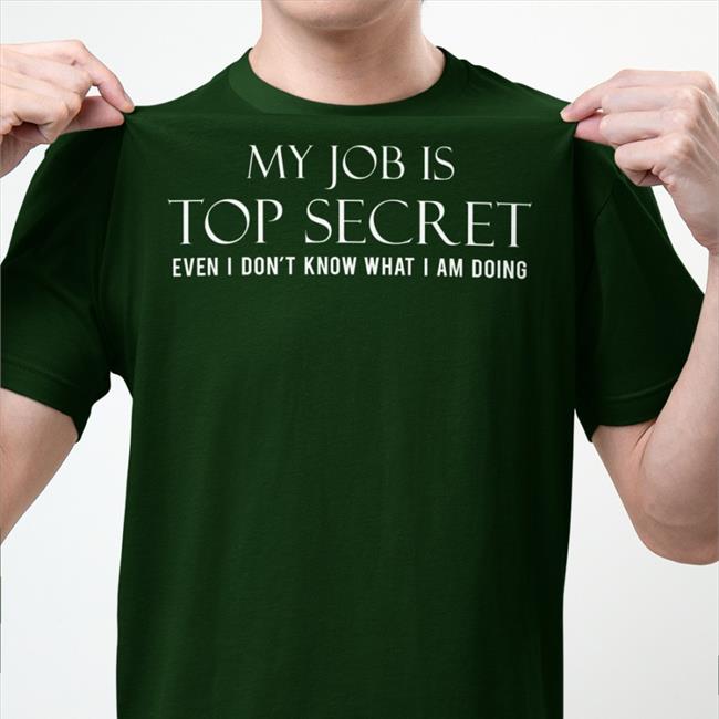 Happy-Ish Cop My Job Is Top Secret Even I Don't Know What I Am Doing Sweatshirt Cop Ish