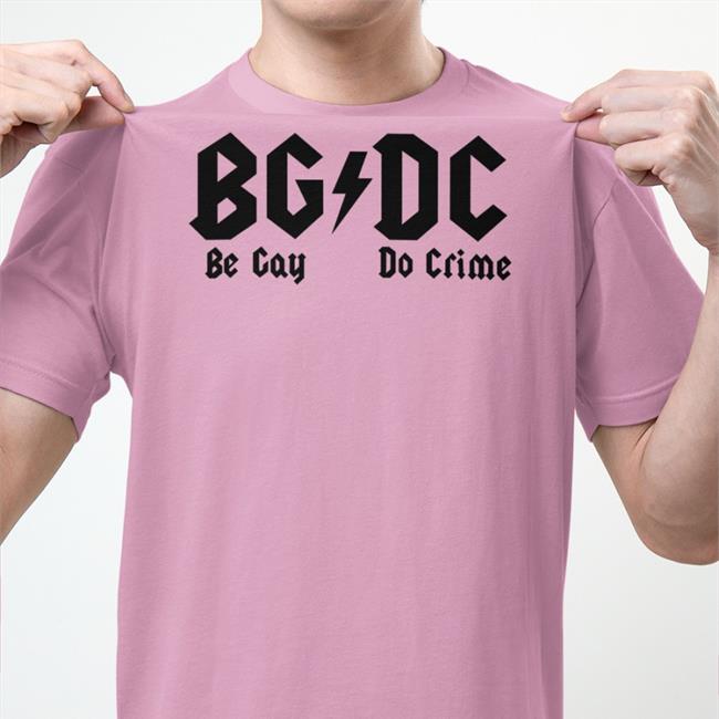 Bgdc Be Gay Do Crime T-Shirt