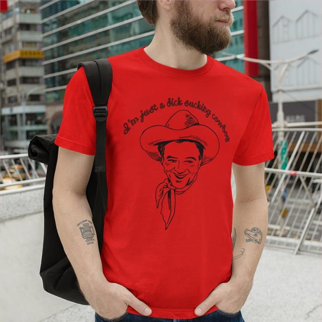 Shirtsthtgohard I'm Just A Dick Sucking Cowboy Shirt