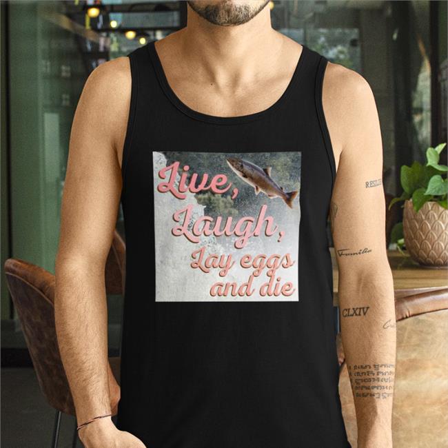 Wadnr Washington State Dept Of Natural Resources Live Laugh Lay Eggs And Die T Shirt