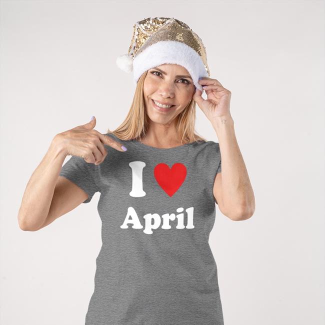 Quetee I Love April Shirt 2022