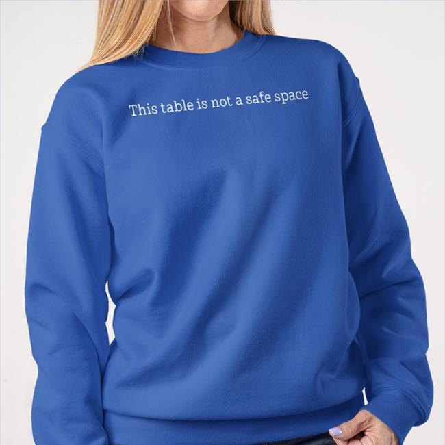 Kelli The Opera Geek This Table Is Not A Safe Space Shirt Hat