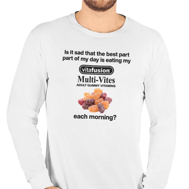 Is It Sad That The Best Part Part Of My Day Is Eating My Shirt 2022