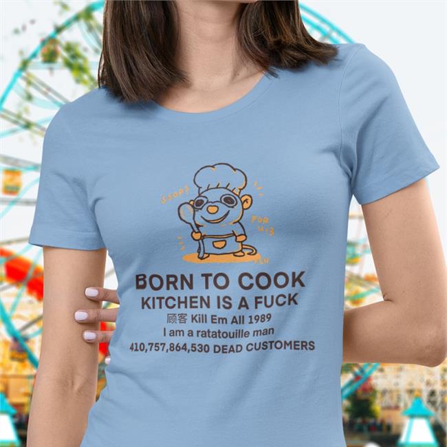Born To Cook Kitchen Is A Fuck T Shirt Buttercreamren
