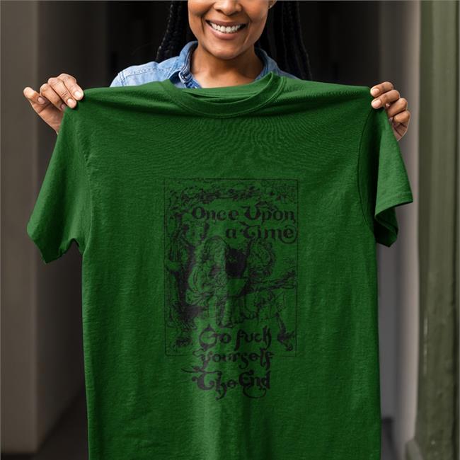 Shirtsthtgohard Once Upon A Time Go Fuck Yourself The End Shirt