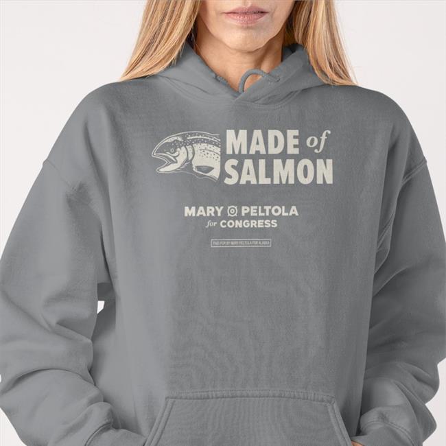 Made Of Salmon Mary Peltola For Congress Shirt