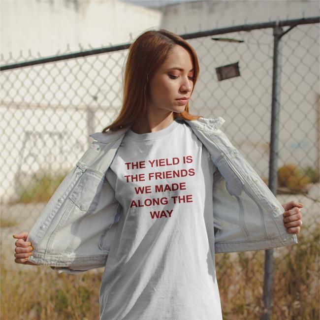 Gigi The Yield Is The Friends We Made Along The Way T Shirt Allenf32