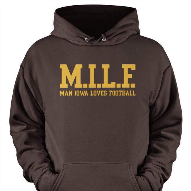 Pardon My Take Merch Milf Man Iowa Loves Football Hoodie Barstool Sports