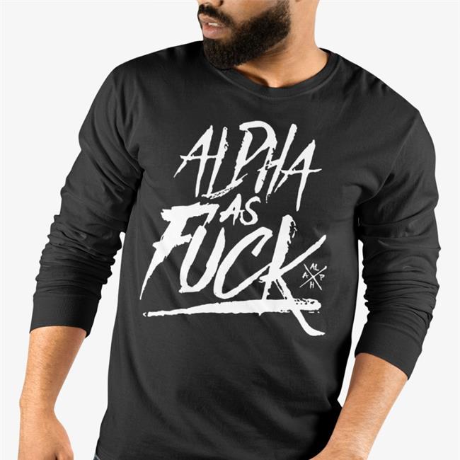 Alpha As Fuck Sweatshirt Rio Yea_Its_Moi