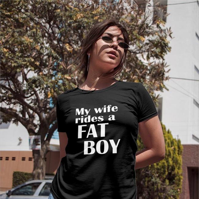 My Wife Rides A Fat Boy Shirts