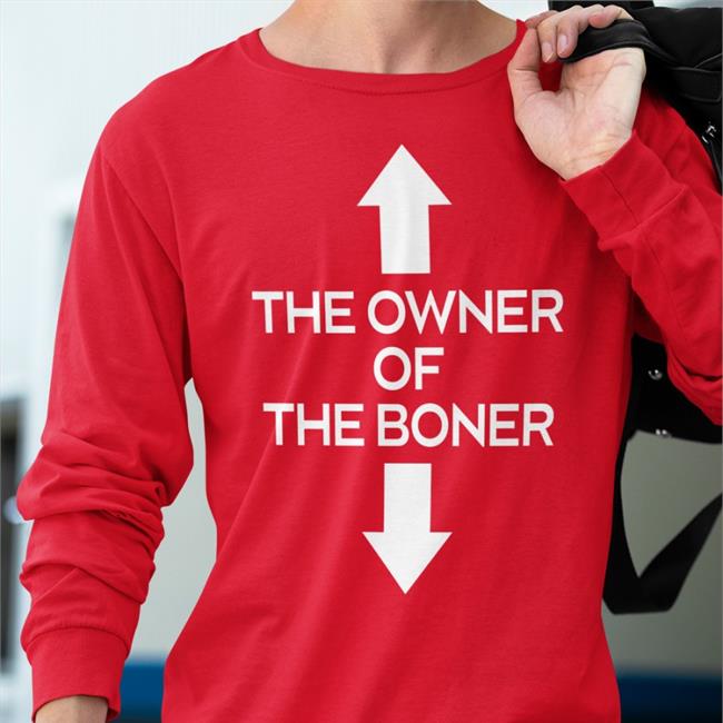Shirts That Go Hard Merch The Owner Of The Boner T Shirts Shirtsthtgohard