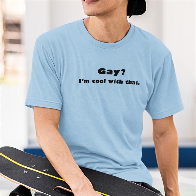 Shirts That Go Hard Gay I'm Cool With That Hoodie