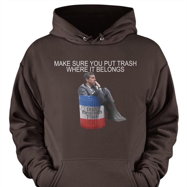 Beto O'Rourke Make Sure You Put Trash Where It Belongs T Shirt PammsyHere