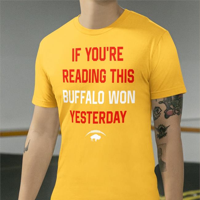 Litttlesnappy If You're Reading This Buffalo Won Yesterday Shirt