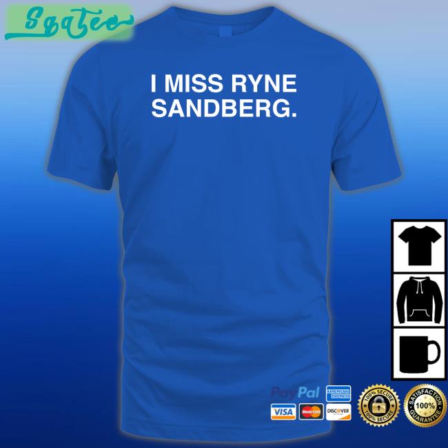 I Miss Ryne Sandberg Tee Shirt Obvious Shirts Shop