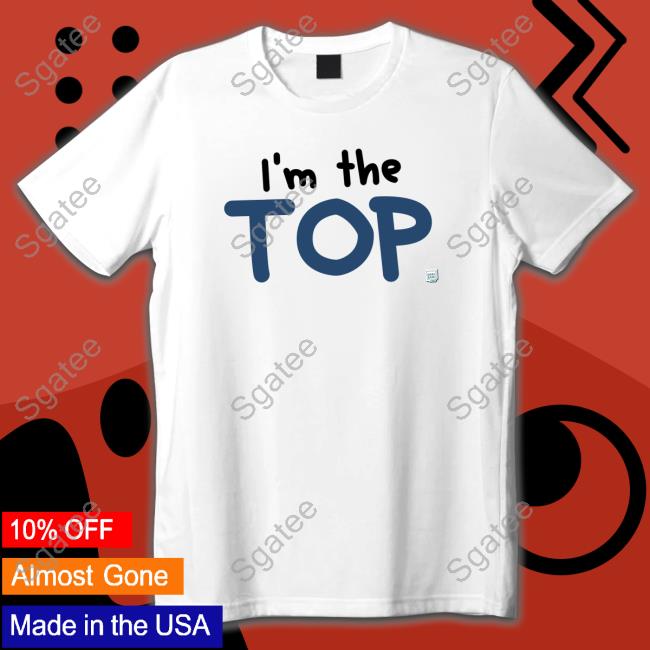 I'm The Top Shirt
