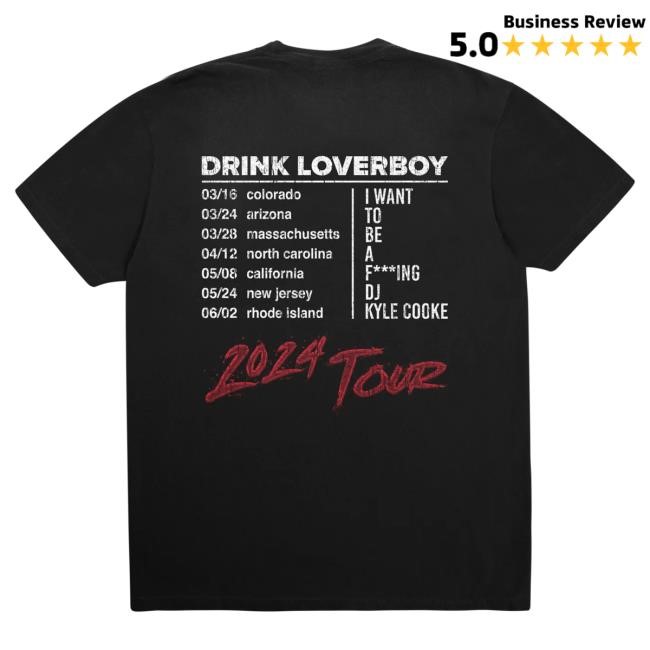Official Loverboy Merch Store Drink Loverboy DJ Kyle Tees