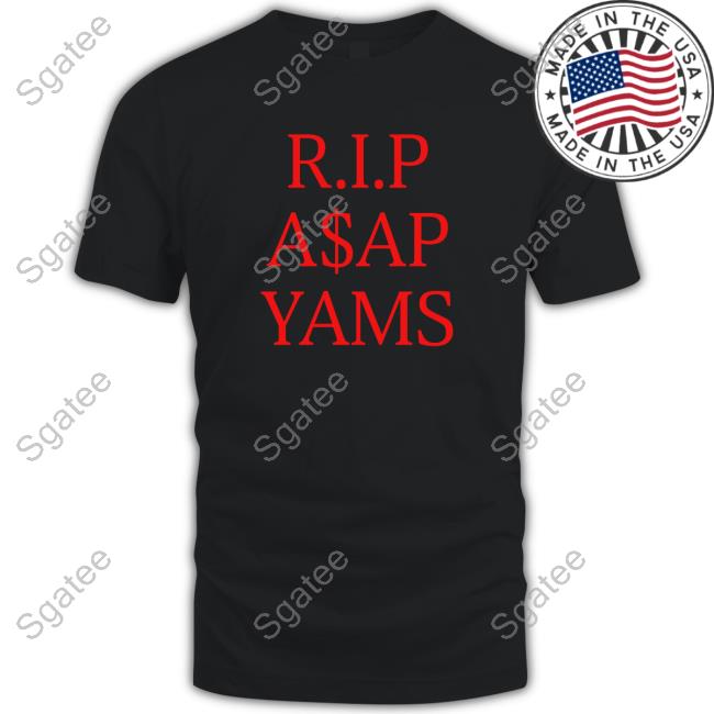 RIP Asap Yams Always Strive And Prosper Tee