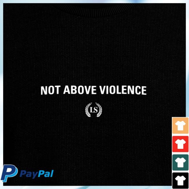 Official Leo Skepi Merch Store Leo Skepi Not Above Violence Hot Shirt