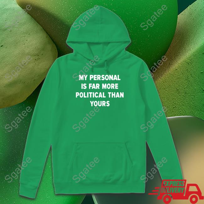 Girlofswords Merch My Personal Is Far More Political Than Yours T Shirt