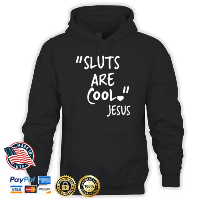 Sluts Are Cool Jesus Shirt
