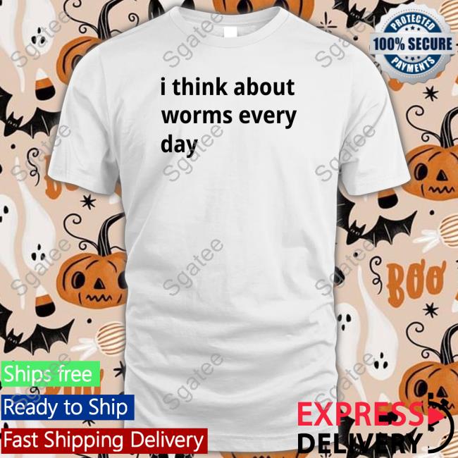 Official I Think About Worms Every Day Shirt