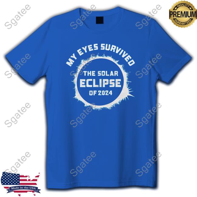 My Eyes Survived The Solar Eclipse Of 2024 Tee Shirt