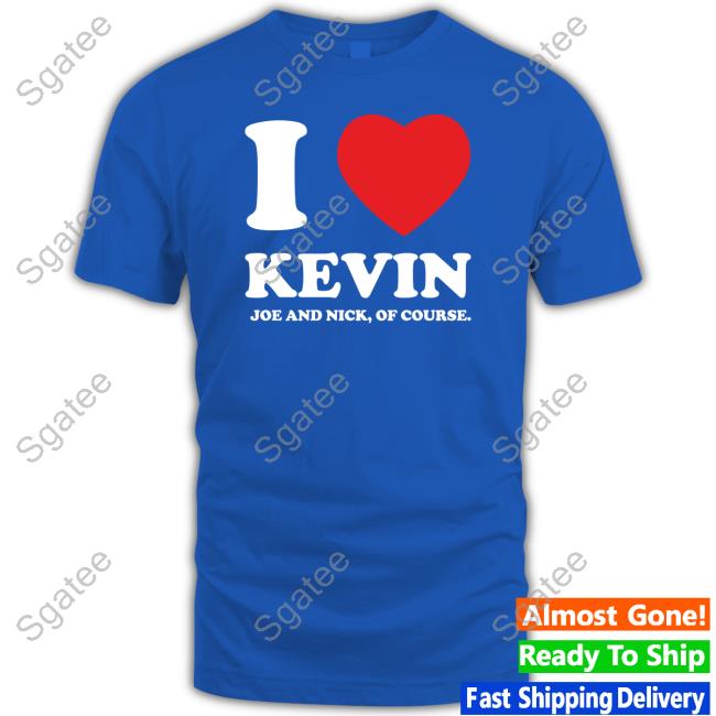 Official I Heart Nick Shirt Kevin And Joe Of Course
