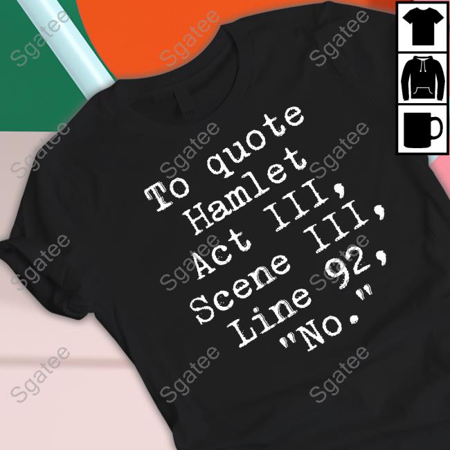 Space Speaker Merch To Quote Hamlet Act Iii Scene Iii Line 92 No Hoodie
