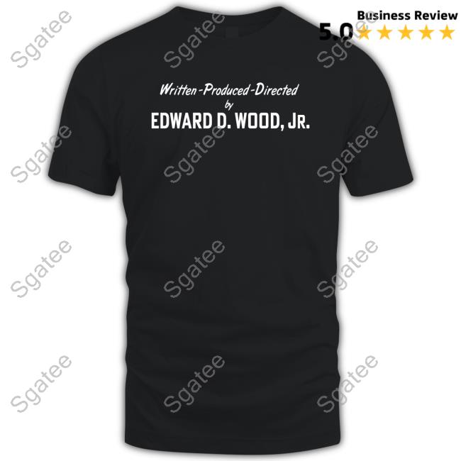 Official Written Produced Directed By Edward D Wood Jr T Shirts
