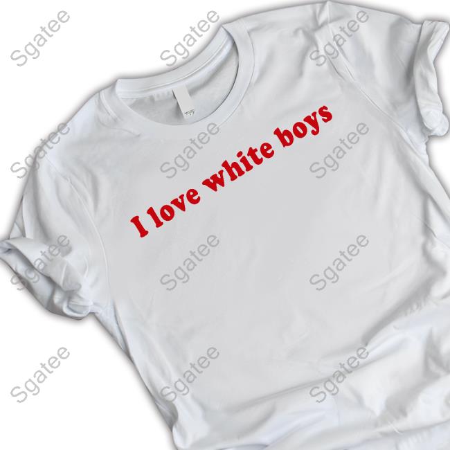 I Love White Boys Shirts