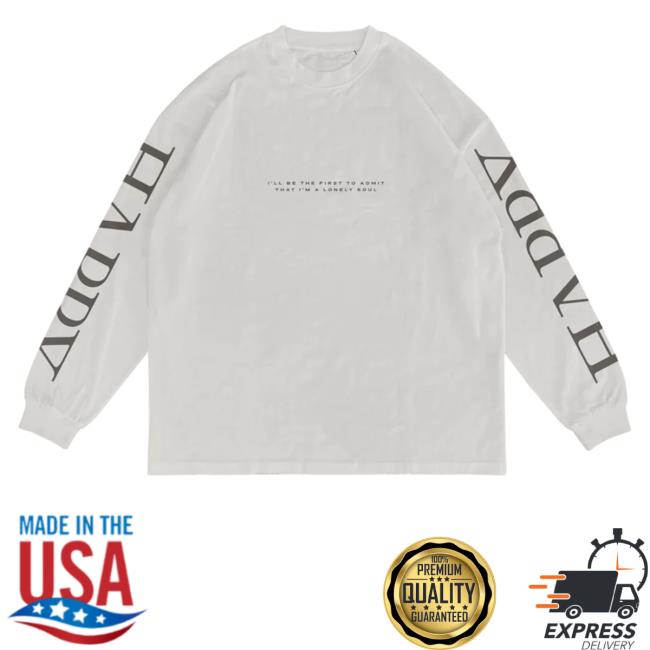 Happy I'll Be The First To Admit That I'm Lonely Soul Hoodies