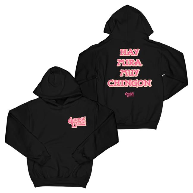 Official Merch Bar Store George Lopez Hay Mira Muy Chingon "Black" Sweatshirt MerchBar GeorgeLopez Apparel Clothing Shop
