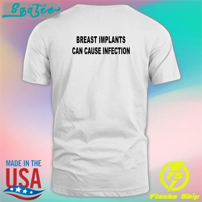 Shirts That Go Hard Shirtsthtgohard Breast Implants Can Cause Infection Shirt