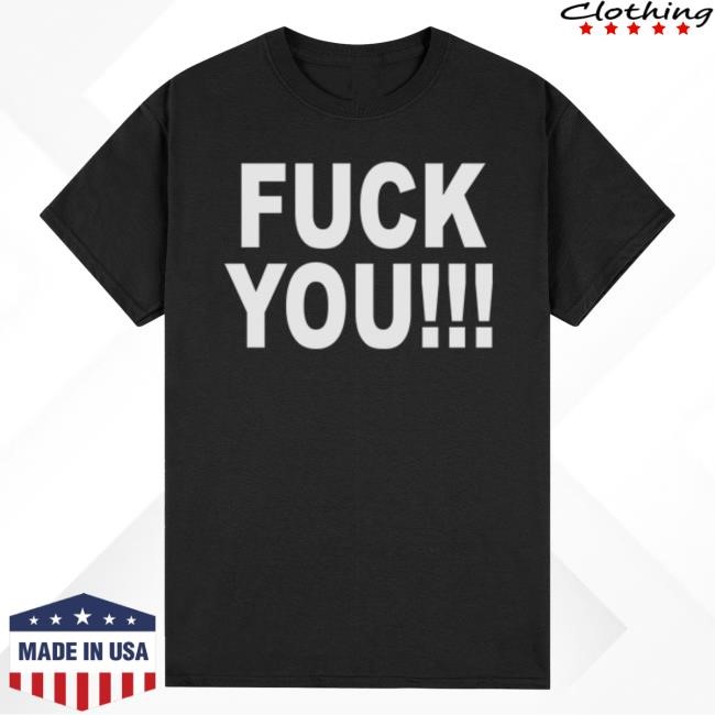 Fuck You I Hate You Tshirt