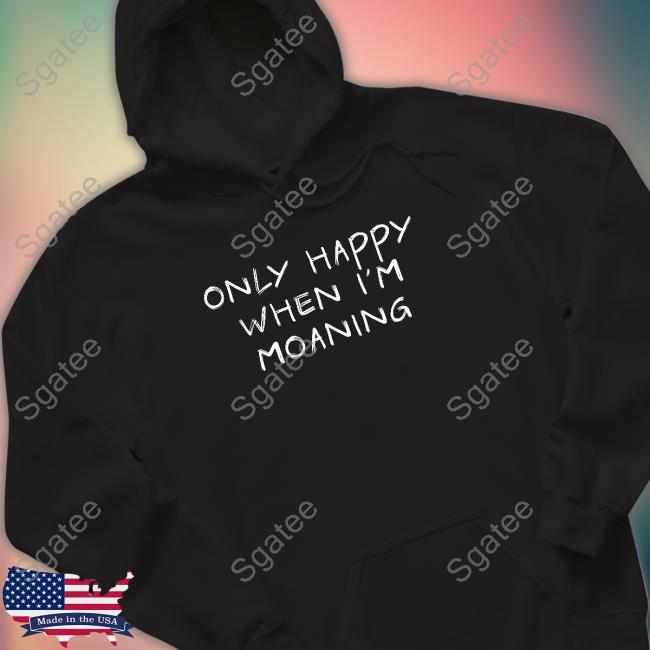 VeryBritishProblems Only Happy When I'm Moaning Shirt
