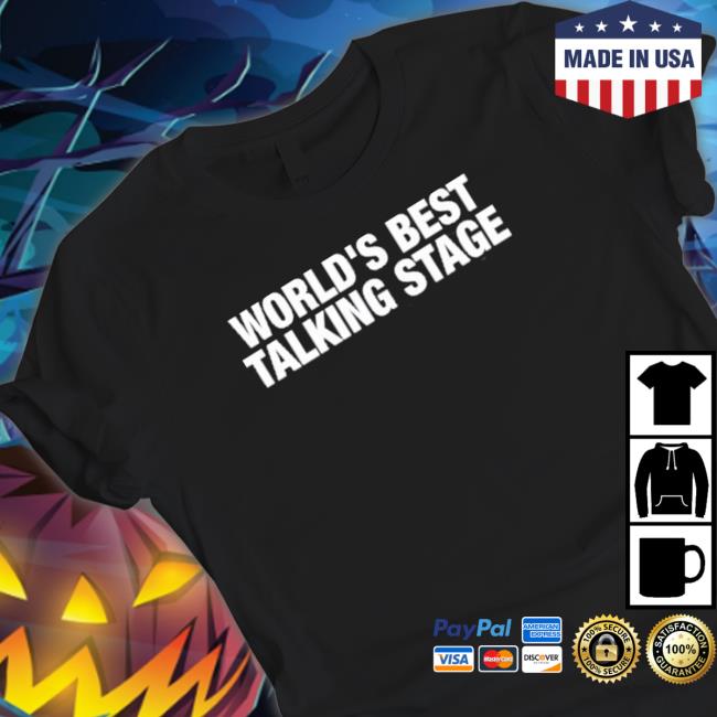 Official World's Best Talking Stage Tee Shirts