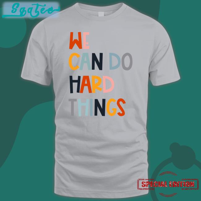 We Can Do Hard Things Tee White