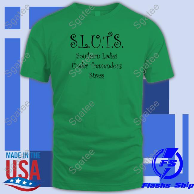 SLUTS Southern Ladies Under Tremendous Stress Long Sleeve T Shirt