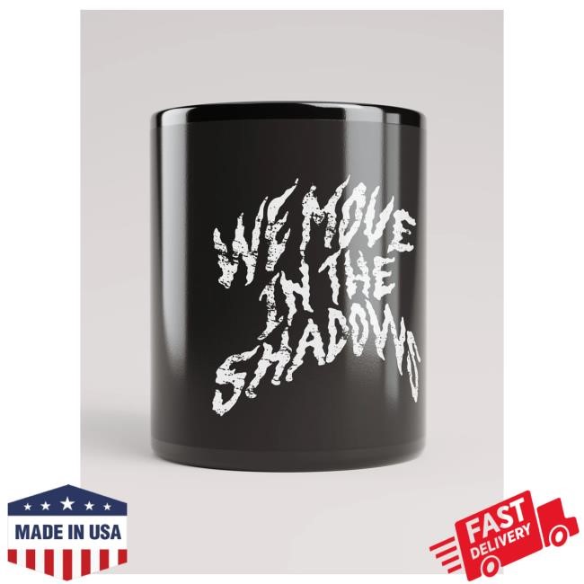 Official Charlotte Dobre Merch Store Shop We Move In The Shadows Mug