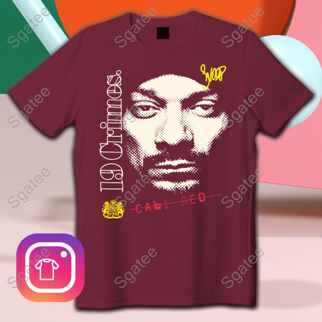Snoop 19 Crimes Shirt