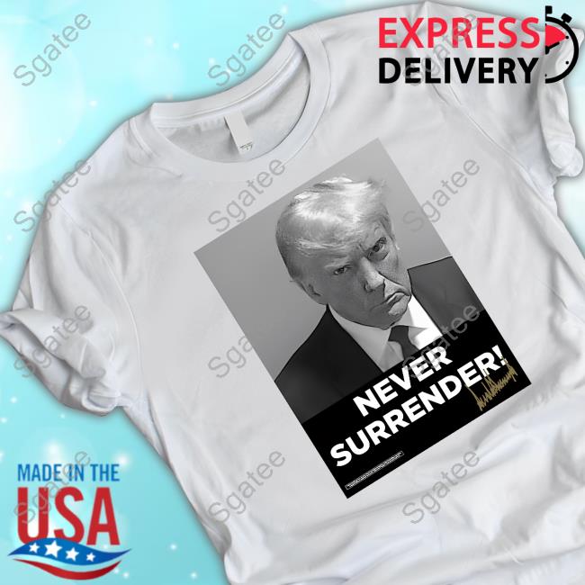 Official Trump Mugshot Never Surrender Signed Tee Shirt