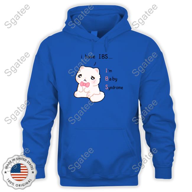 I Have Ibs I'm Baby Syndrome T Shirt I Have Ibs I'm Baby Syndrome Shirt