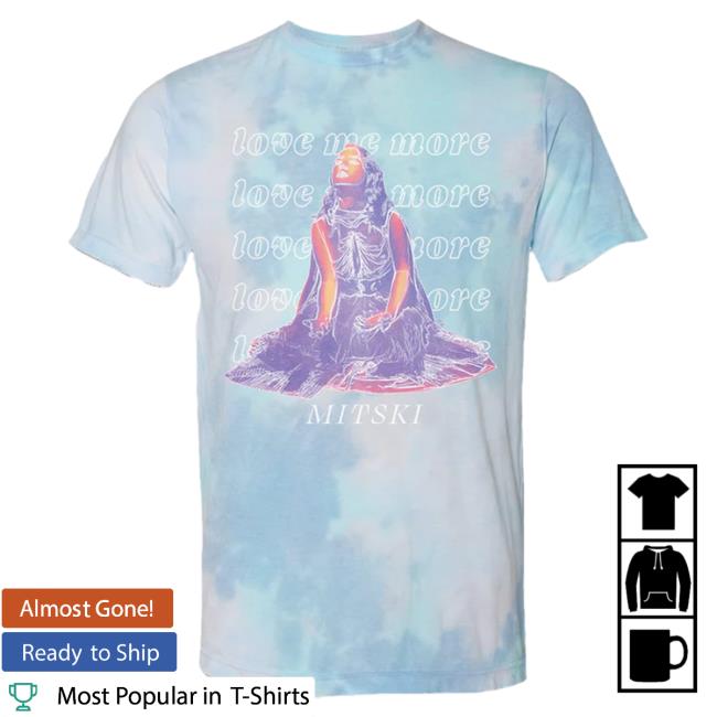 Official Mitski Merch Love Me More Tie Dye Shirt 2023